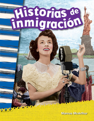 Historias de Inmigración [Spanish] 1493805436 Book Cover