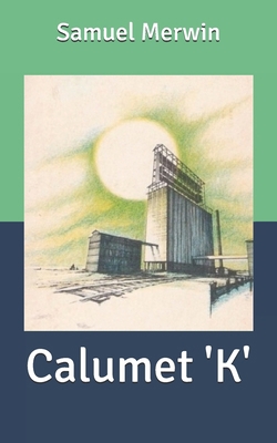 Calumet 'K' B086PLTXFY Book Cover