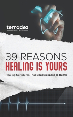 39 Reasons Healing Is Yours: Healing Scriptures... 1733593810 Book Cover