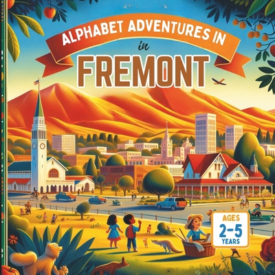 Alphabet Adventures in Fremont            Book Cover