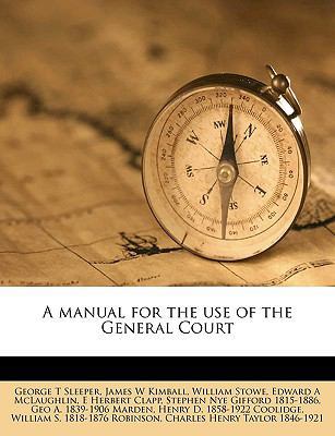 A manual for the use of the General Court Volum... 1149461411 Book Cover