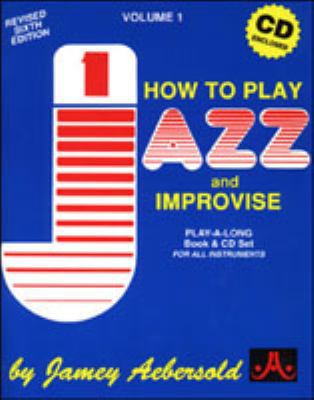 Jamey Aebersold Jazz -- How to Play Jazz and Im... 1562241222 Book Cover