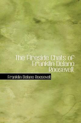 The Fireside Chats of Franklin Delano Roosevelt 0554316188 Book Cover