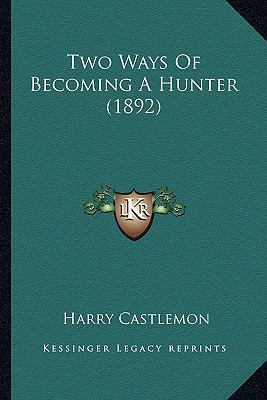 Two Ways Of Becoming A Hunter (1892) 1163914517 Book Cover