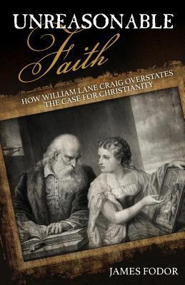 Unreasonable Faith: How William Lane Craig Over... 1912701189 Book Cover