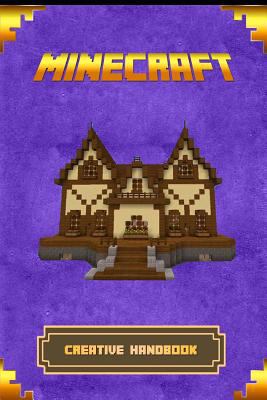 Minecraft: Creative Handbook : The Ultimate Minecraft Building Book. Best Minecraft Construction, Structures and Creations