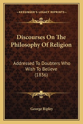 Discourses On The Philosophy Of Religion: Addre... 1164621874 Book Cover