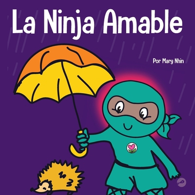 La Ninja Amable: Un libro para niños sobre la b... [Spanish] 1637314841 Book Cover