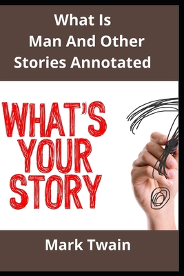 What Is Man And Other Stories Annotated B08QLHKWSZ Book Cover