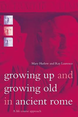 Growing Up and Growing Old in Ancient Rome: A L... 0415202019 Book Cover