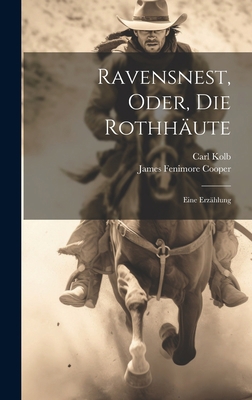 Ravensnest, Oder, Die Rothhäute: Eine Erzählung [German] 1020297212 Book Cover