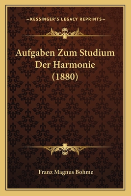 Aufgaben Zum Studium Der Harmonie (1880) [German] 1168062837 Book Cover