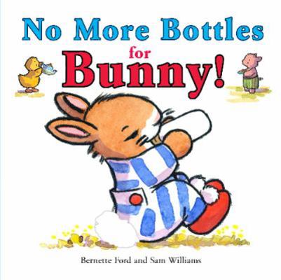 No More Bottles for Bunny! 1905417292 Book Cover