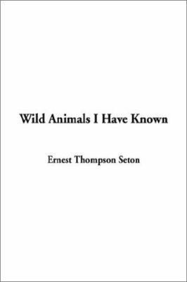 Wild Animals I Have Known 1404339906 Book Cover