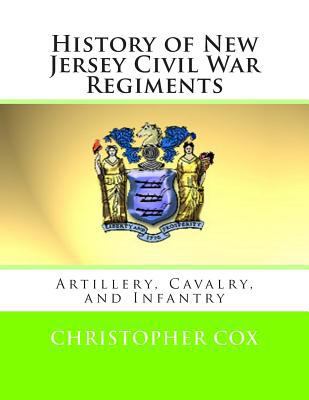 History of New Jersey Civil War Regiments: Arti... 149281864X Book Cover