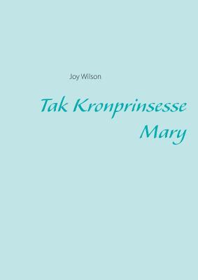 Tak Kronprinsesse Mary [Danish] 8743001122 Book Cover