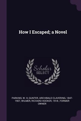 How I Escaped; a Novel 137891239X Book Cover