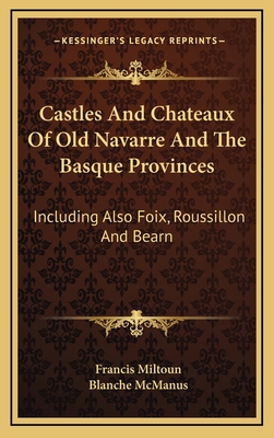 Castles And Chateaux Of Old Navarre And The Bas... 1163454613 Book Cover