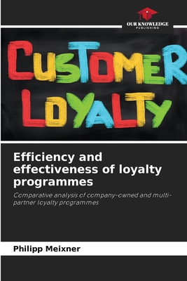 Efficiency and effectiveness of loyalty programmes 6209411738 Book Cover