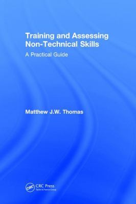 Training and Assessing Non-Technical Skills: A ... 1138084123 Book Cover