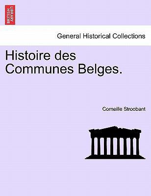 Histoire Des Communes Belges. [French] 1241415730 Book Cover