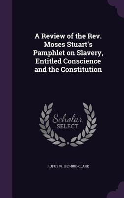 A Review of the Rev. Moses Stuart's Pamphlet on... 135962628X Book Cover