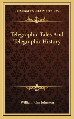 Telegraphic Tales And Telegraphic History 1163494577 Book Cover