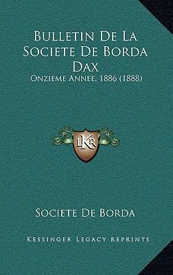 Bulletin De La Societe De Borda Dax: Onzieme An... [French] 1168246083 Book Cover