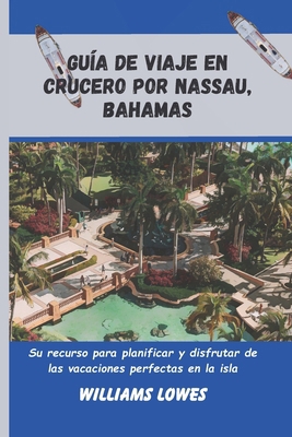 Guía de viaje en crucero por Nassau, Bahamas: S... [Spanish] B0D9Q2JL8Z Book Cover
