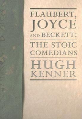 Flaubert, Joyce and Beckett: The Stoic Comedians B008YF9F22 Book Cover
