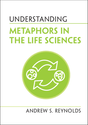 Understanding Metaphors in the Life Sciences 110883728X Book Cover