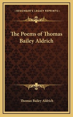 The Poems of Thomas Bailey Aldrich 1163332402 Book Cover