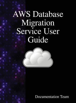 AWS Database Migration Service User Guide 9888408240 Book Cover