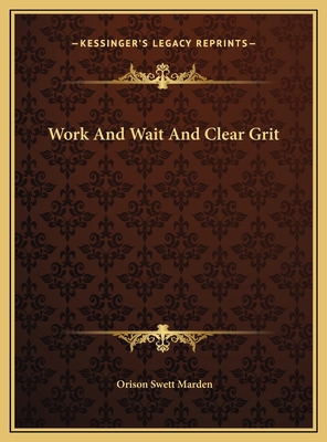 Work And Wait And Clear Grit 1169656404 Book Cover