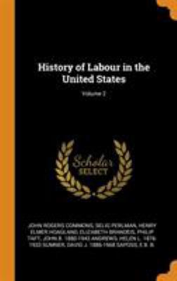 History of Labour in the United States; Volume 2 0344811239 Book Cover