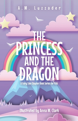 The Princess and the Dragon: A Fairy Tale Chapt... 1949078469 Book Cover