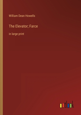The Elevator; Farce: in large print 3368326805 Book Cover