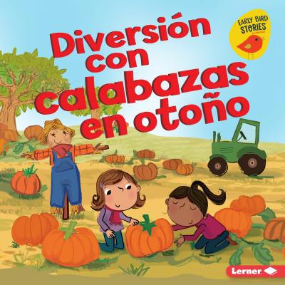 Diversión Con Calabazas en Otoño = Fall Pumpkin... [Spanish] 1541540832 Book Cover