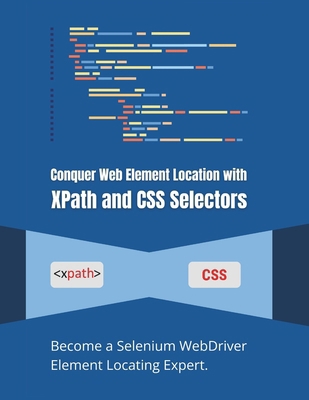 Conquer Web Element Location with XPath and CSS... B0D368WMJ2 Book Cover