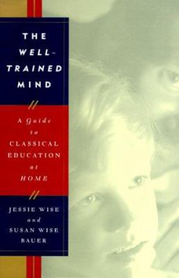 The Well-Trained Mind: A Guide to Classical Edu... 0393047520 Book Cover