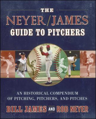 The Neyer/James Guide to Pitchers: An Historica... 0743261585 Book Cover