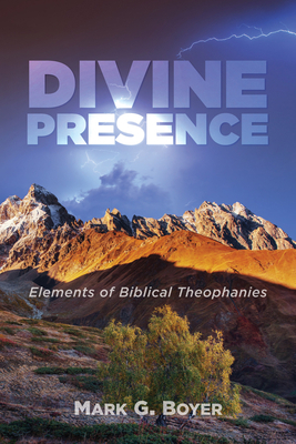 Divine Presence: Elements of Biblical Theophanies 1498242235 Book Cover