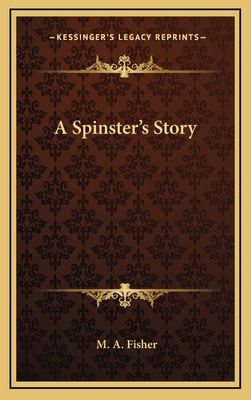 A Spinster's Story 1163664863 Book Cover