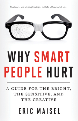 Why Smart People Hurt: A Guide for the Bright, ... 1609258851 Book Cover