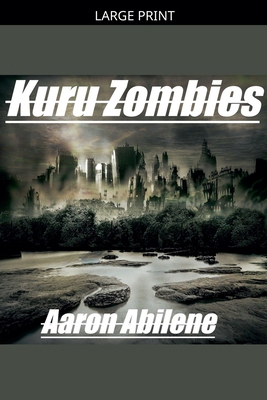 Kuru Zombies [Large Print] B0GZCP7QQ3 Book Cover