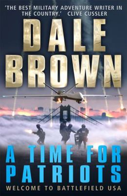A Time for Patriots. Dale Brown 178033589X Book Cover