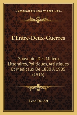 L'Entre-Deux-Guerres: Souvenirs Des Milieux Lit... [French] 1164916106 Book Cover