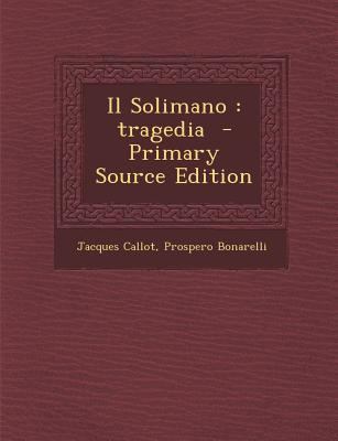 Il Solimano: Tragedia - Primary Source Edition [Italian] 1287705456 Book Cover