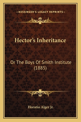 Hector's Inheritance: Or The Boys Of Smith Inst... 1166609766 Book Cover