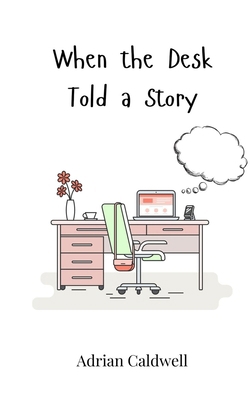 When the Desk Told a Story 3690744466 Book Cover